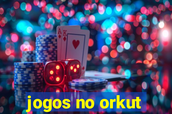 jogos no orkut